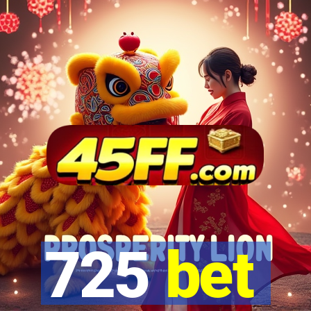 725 bet